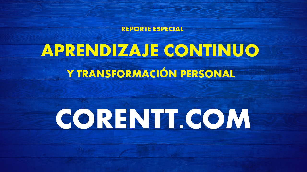 Aprendizaje continuo y Transformación personal - Reporte especial